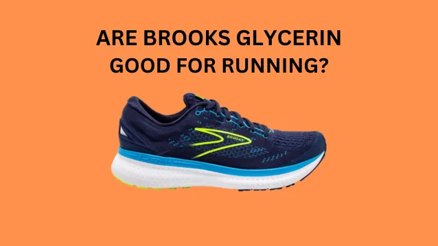 Are Brooks Glycerin Good for Running
