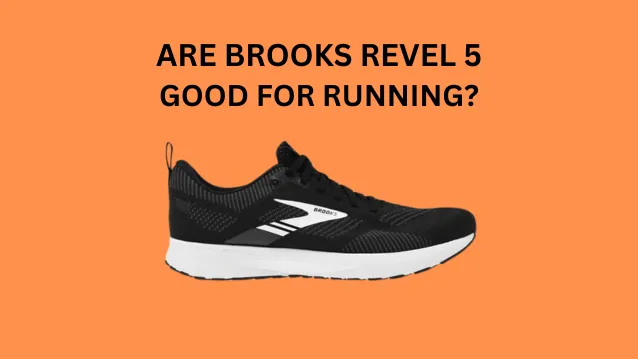 Are Brooks Revel 5 Good for Running