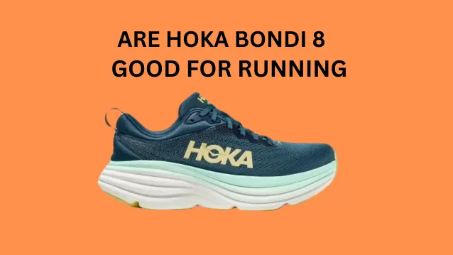 Are Hoka Bondi 8 Good for Running? - Runner's Villa