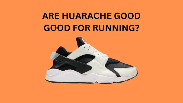 Are Huarache Good for Running