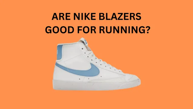 Are Nike Blazers Good for Running