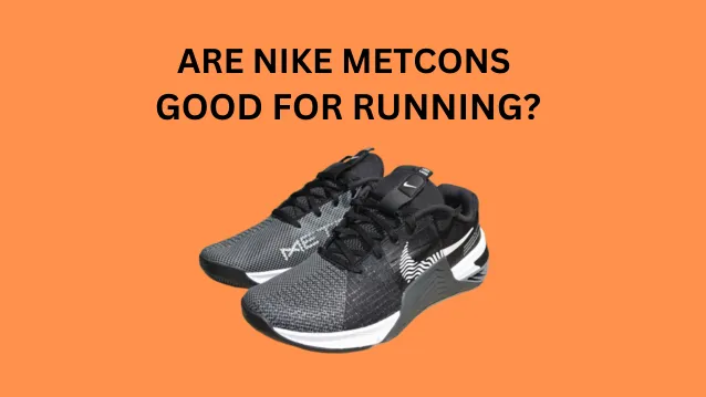 Are Nike Metcons Good for Running