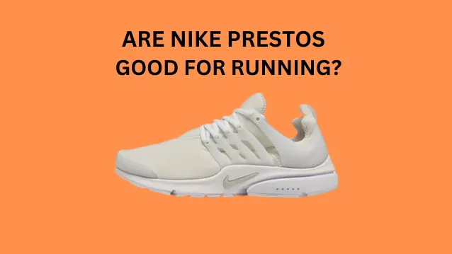 Are Nike Prestos Good for Running Shoes