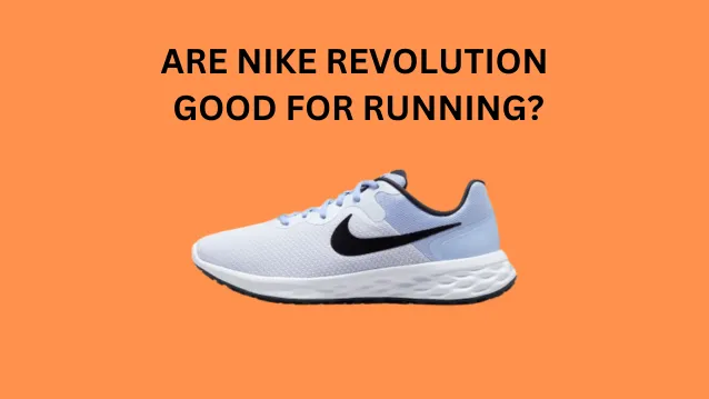 Are Nike Revolution 6 Good for Running