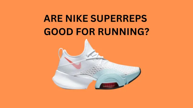 Are Nike SuperReps Good for Running