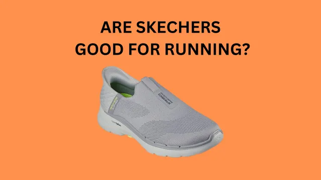 Are Skechers Good for Running