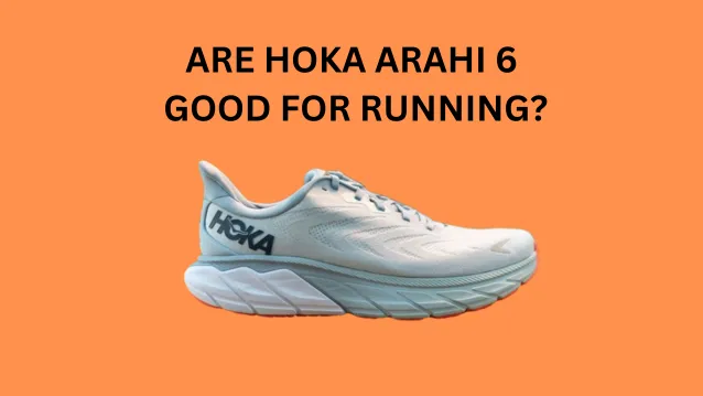 Are hoka arahi 6 good for running