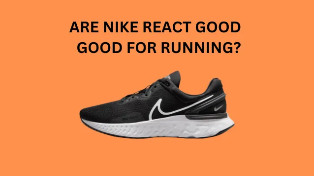 Are nike react good for running