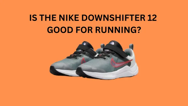 Is the Nike Downshifter 12 Good for Running